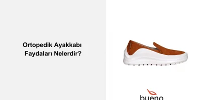 Ortopedik Ayakkabı Faydaları Nelerdir?