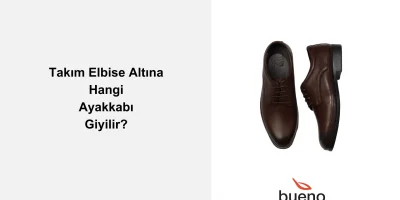 Takım Elbise Altına Hangi Ayakkabı Giyilir?