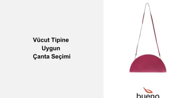 Vücut Tipine Göre Çanta Seçimi Nasıl Olmalı?