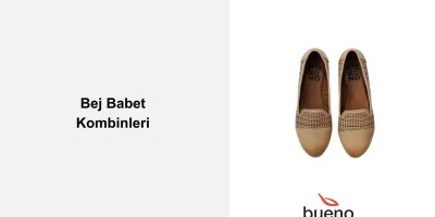 Bej Babet Ayakkabı Nasıl Kombinlenir?