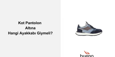 Erkek Kot Pantolonun Altına Hangi Ayakkabı Giyilir?