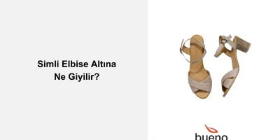 Simli Elbise Altına Nasıl Ayakkabı Giyilir?
