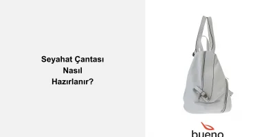 Seyahat Çantası Nasıl Hazırlanır?