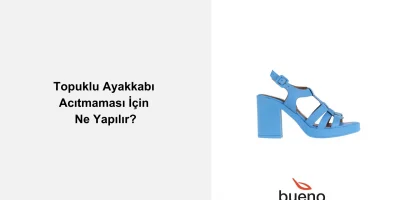 Topuklu Ayakkabı Acıtmaması İçin Ne Yapılır?