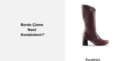 Bordo Çizme Nasıl Kombinlenir?