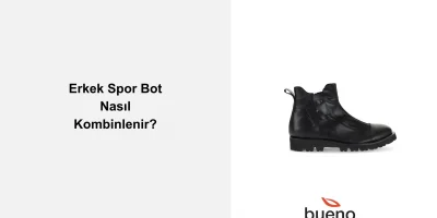 Erkek Spor Bot Nasıl Kombinlenmeli?