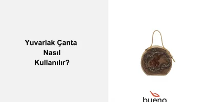 Yuvarlak Çanta Nasıl Kullanılır?