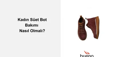 Süet Bot Bakımı Nasıl Olmalı?