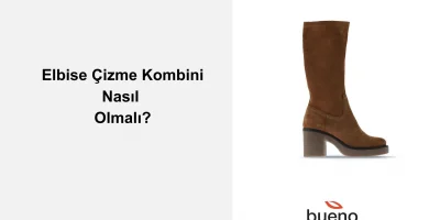 Elbise Çizme Kombini Nasıl Olmalı?