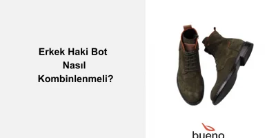Erkek Haki Bot Nasıl Kombinlenir?