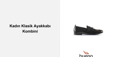 Kadın Klasik Ayakkabı Kombini Nasıl Olmalı?