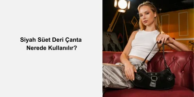 Siyah Süet Deri Çanta Nerede Kullanılır?
