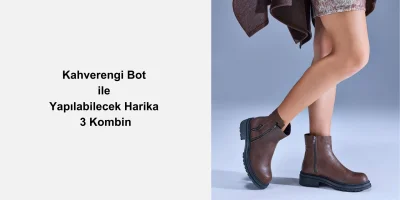 Kahverengi Bot ile Yapılabilecek Harika 3 Kombin