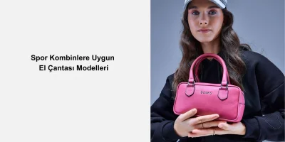 Spor Kombinlere Uygun El Çantası Modelleri Nelerdir?