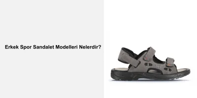 Erkek Spor Sandalet Modelleri Nelerdir?