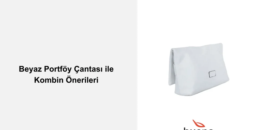 Beyaz Portföy Çantası ile Kombin Önerileri