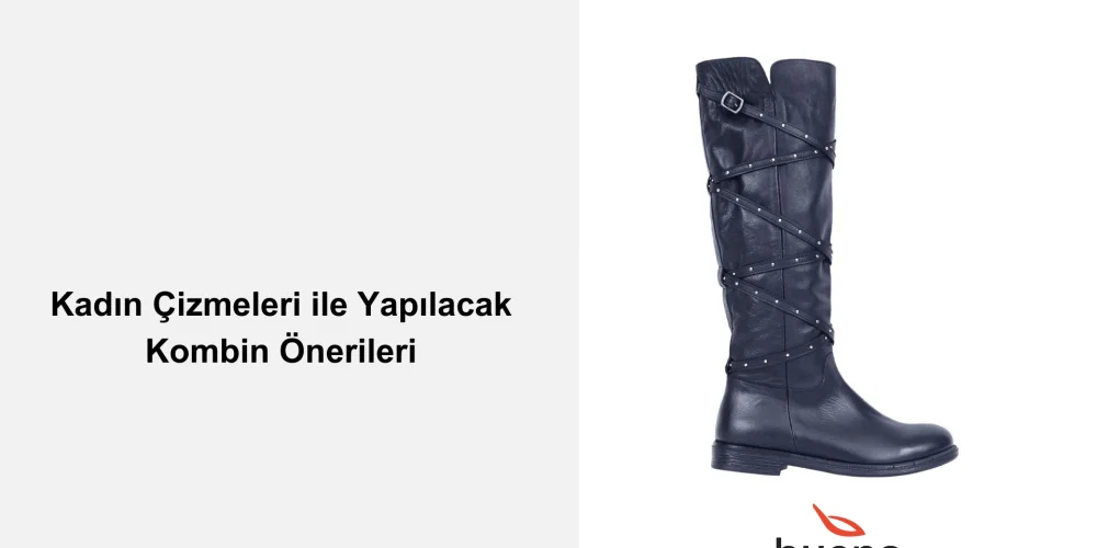 Kadın Çizmeleri ile Yapılacak Kombin Önerileri