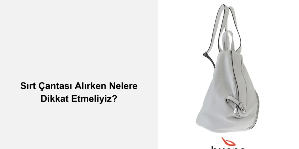 Sırt Çantası Alırken Nelere Dikkat Etmeliyiz?