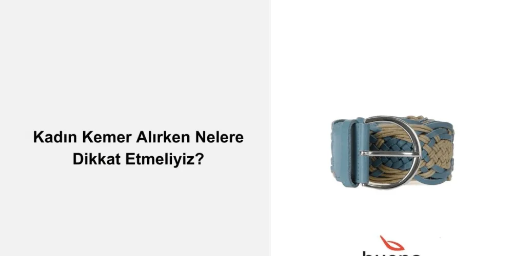 Kadın Kemer Alırken Nelere Dikkat Etmeliyiz?