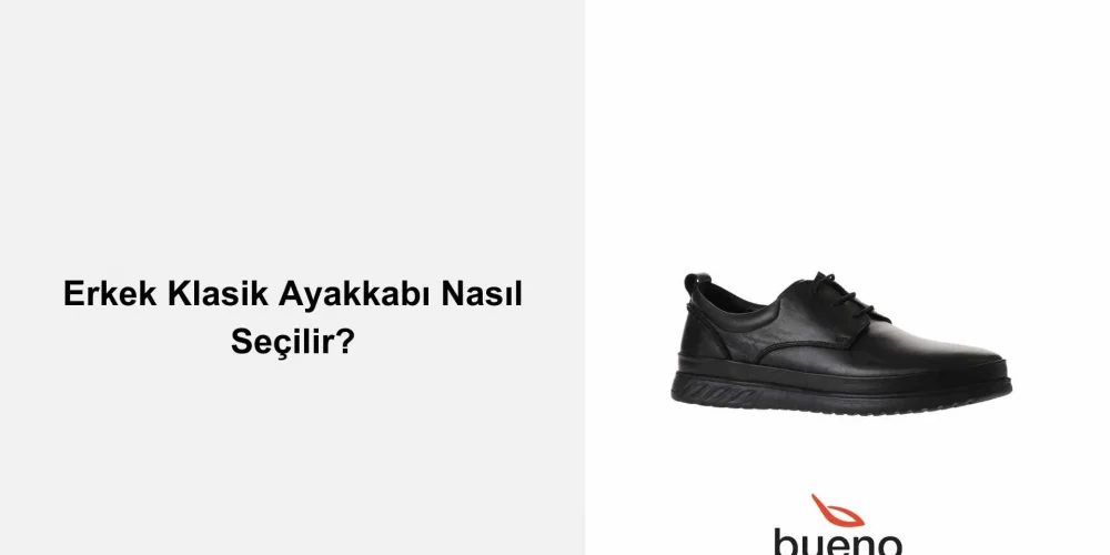 Erkek Klasik Ayakkabı Nasıl Seçilir?
