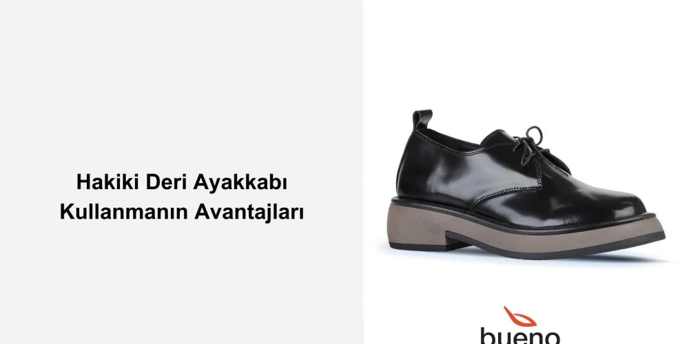 Hakiki Deri Ayakkabı Kullanmanın Avantajları