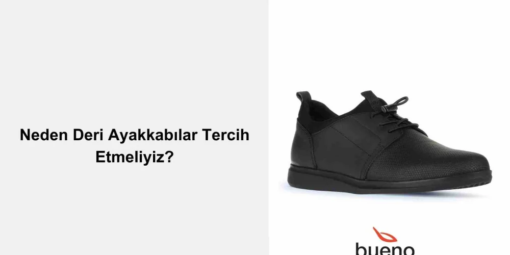 Neden Deri Ayakkabılar Tercih Etmeliyiz?