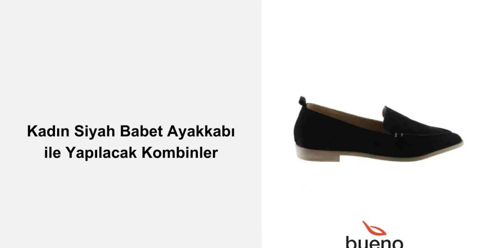 Kadın Siyah Babet Ayakkabı ile Yapılacak Kombinler