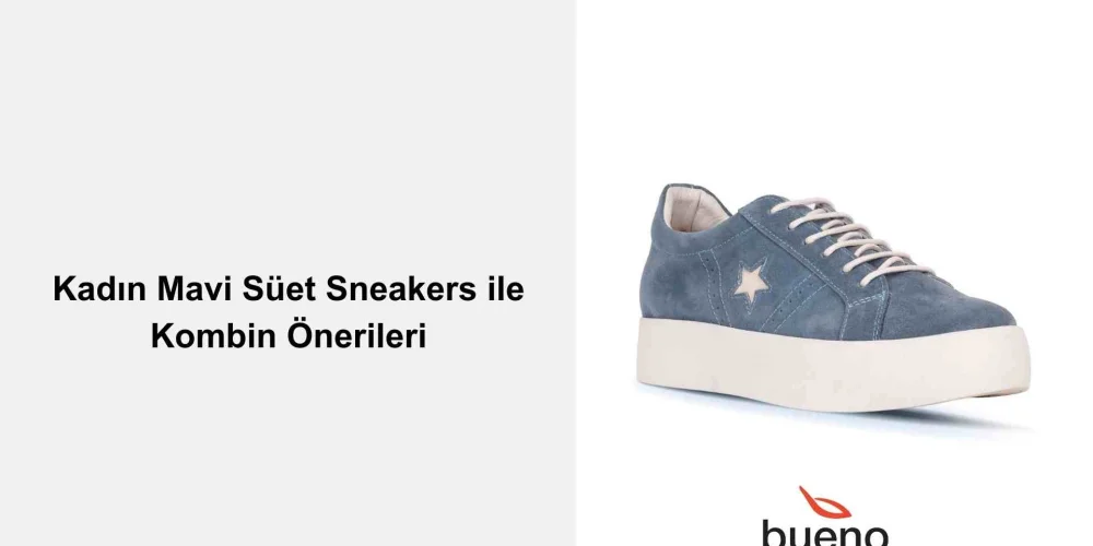 Kadın Mavi Süet Sneakers ile Kombin Önerileri