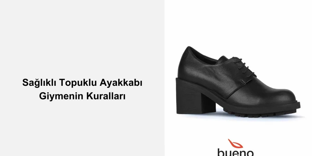 Sağlıklı Topuklu Ayakkabı Giymenin Kuralları
