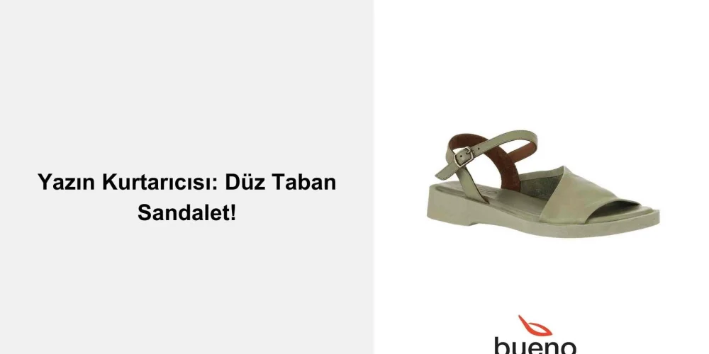 Yazın Kurtarıcısı: Düz Taban Sandalet!
