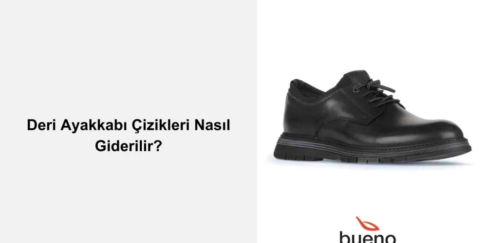 Deri Ayakkabı Çizikleri Nasıl Giderilir?