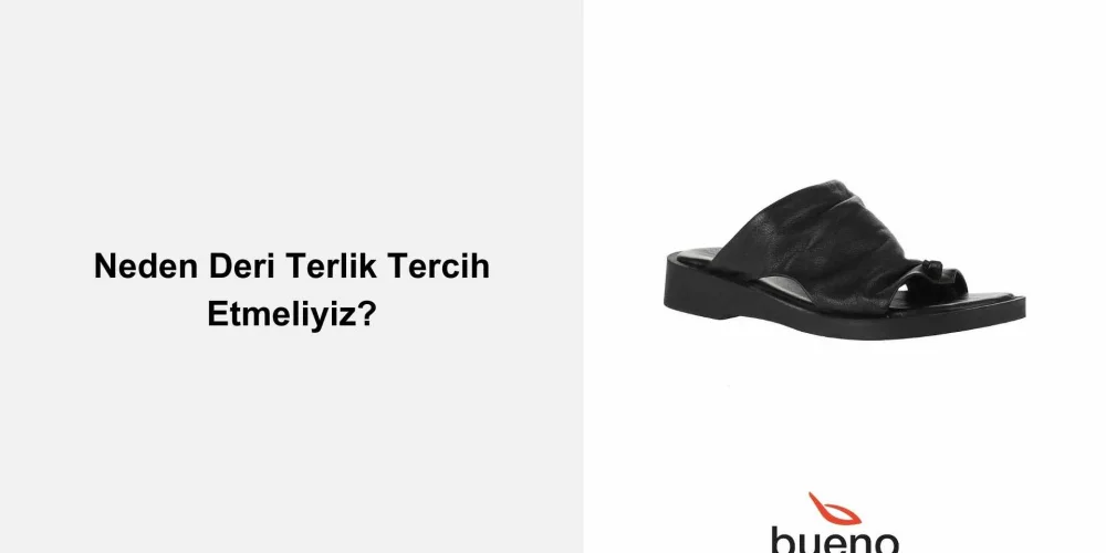 Neden Deri Terlik Tercih Etmeliyiz?