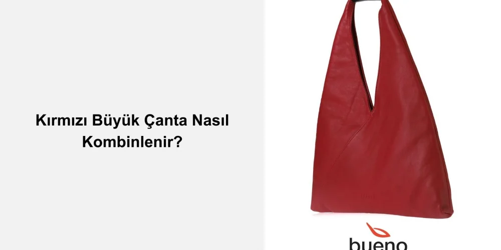 Kırmızı Büyük Çanta Nasıl Kombinlenir?
