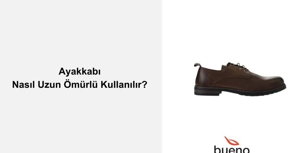 Ayakkabı Nasıl Uzun Ömürlü Kullanılır?