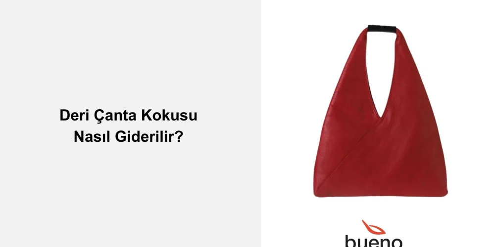 Deri Çanta Kokusu Nasıl Giderilir?