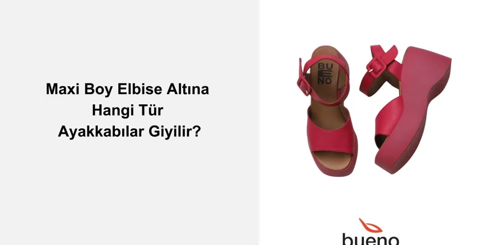 Maxi Boy Elbise Altına Hangi Tür Ayakkabılar Giyilir?