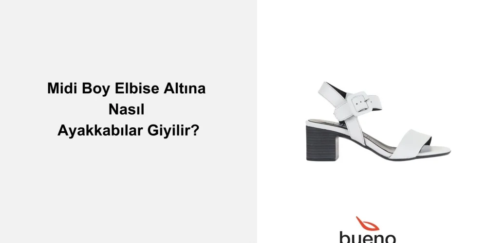 Midi Boy Elbise Altına Nasıl Ayakkabılar Giyilir?