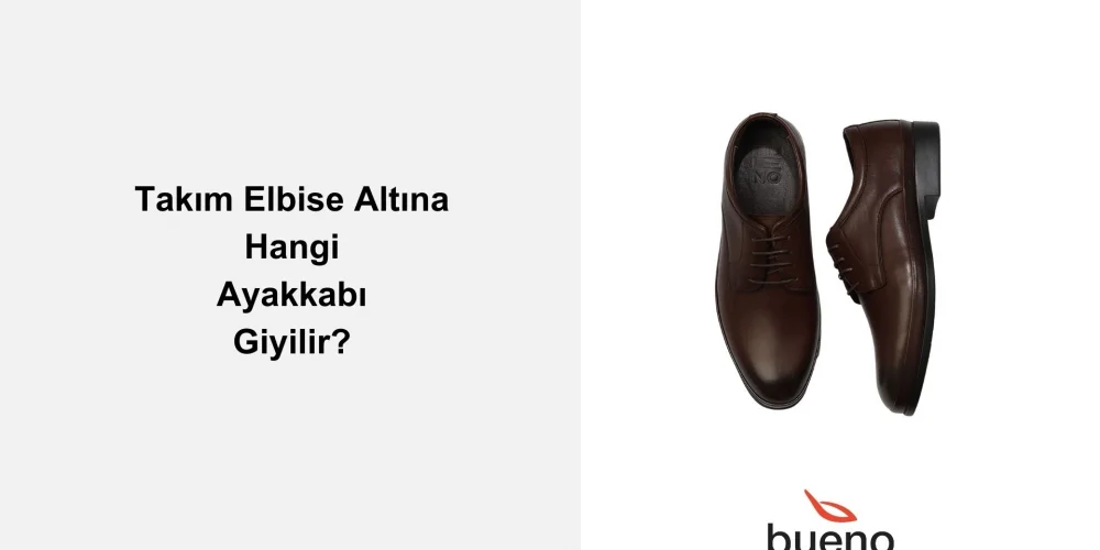 Takım Elbise Altına Hangi Ayakkabı Giyilir?