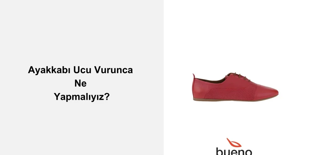Ayakkabı Ucu Vurunca Ne Yapmalıyız?