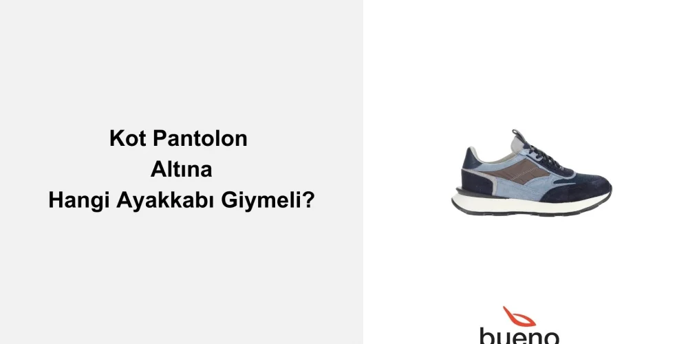 Erkek Kot Pantolonun Altına Hangi Ayakkabı Giyilir?