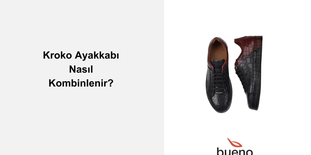 Kroko Ayakkabı Nasıl Kombinlenir?