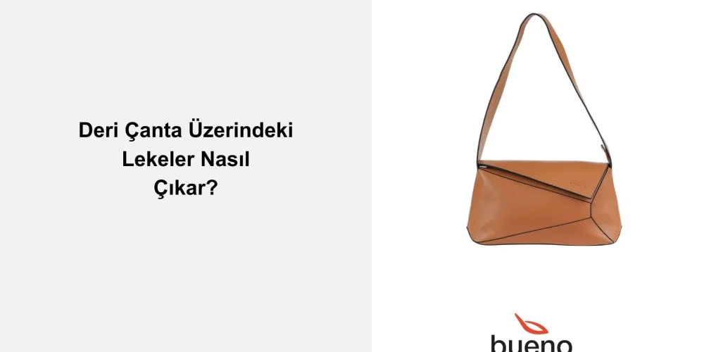 Deri Çantanın Üstündeki Lekeler Nasıl Çıkar?