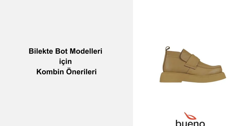 Kadın Bilekte Bot Modelleri Nasıl Kombinlenmeli?