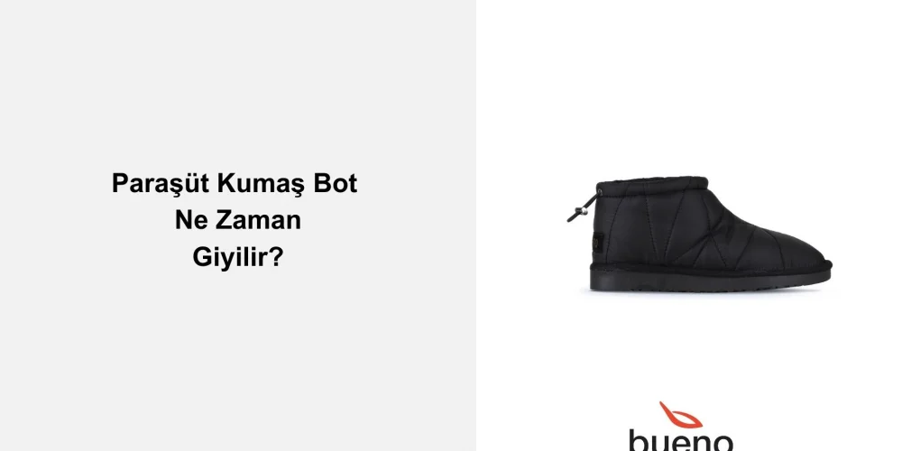 Paraşüt Kumaş Bot Ne Zaman Giyilir?