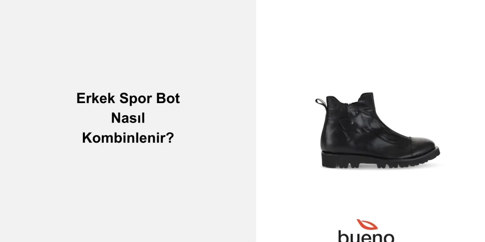 Erkek Spor Bot Nasıl Kombinlenmeli?