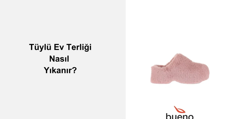 Tüylü Ev Terliği Nasıl Yıkanır?