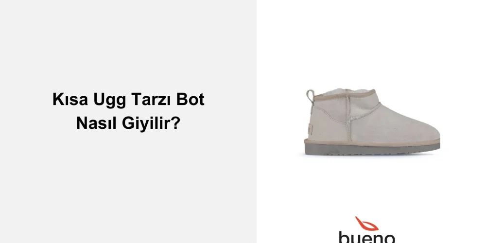 Kısa Ugg Tarzı Bot Nasıl Giyilir?