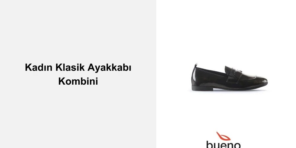 Kadın Klasik Ayakkabı Kombini Nasıl Olmalı?