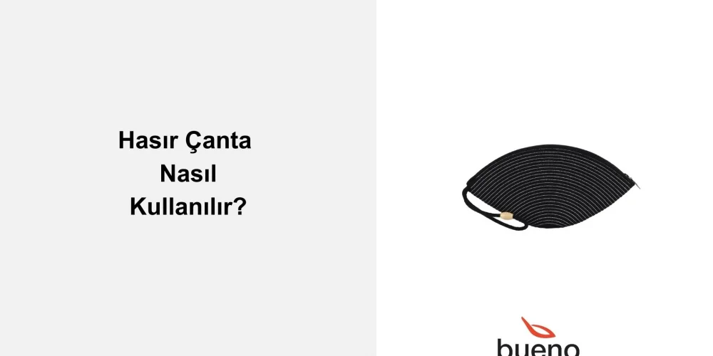 Kadın Hasır Çanta Nasıl Kullanılır?