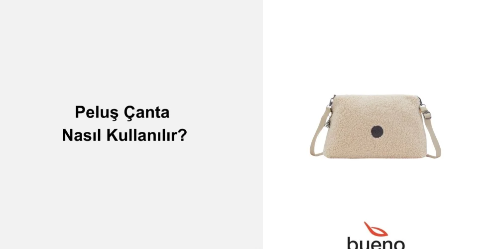 Peluş Çanta Nasıl Kullanılır?